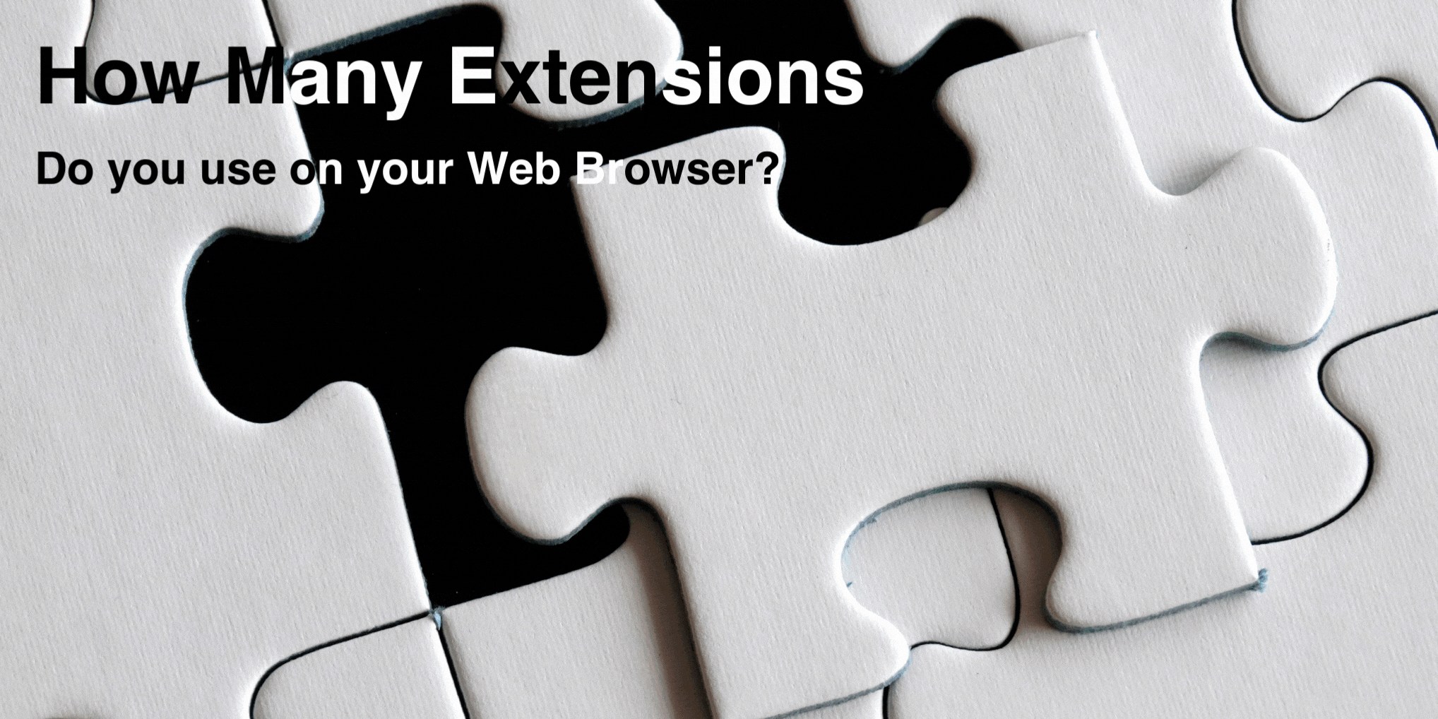 Poll of the Week] How many extensions do you use on your web browser?