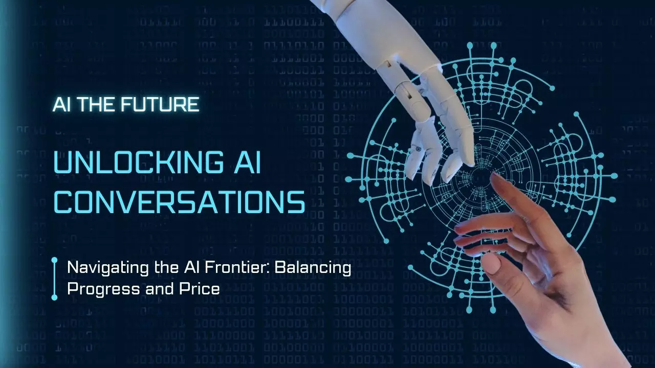 Unlocking AI Conversations: The Price of Progress