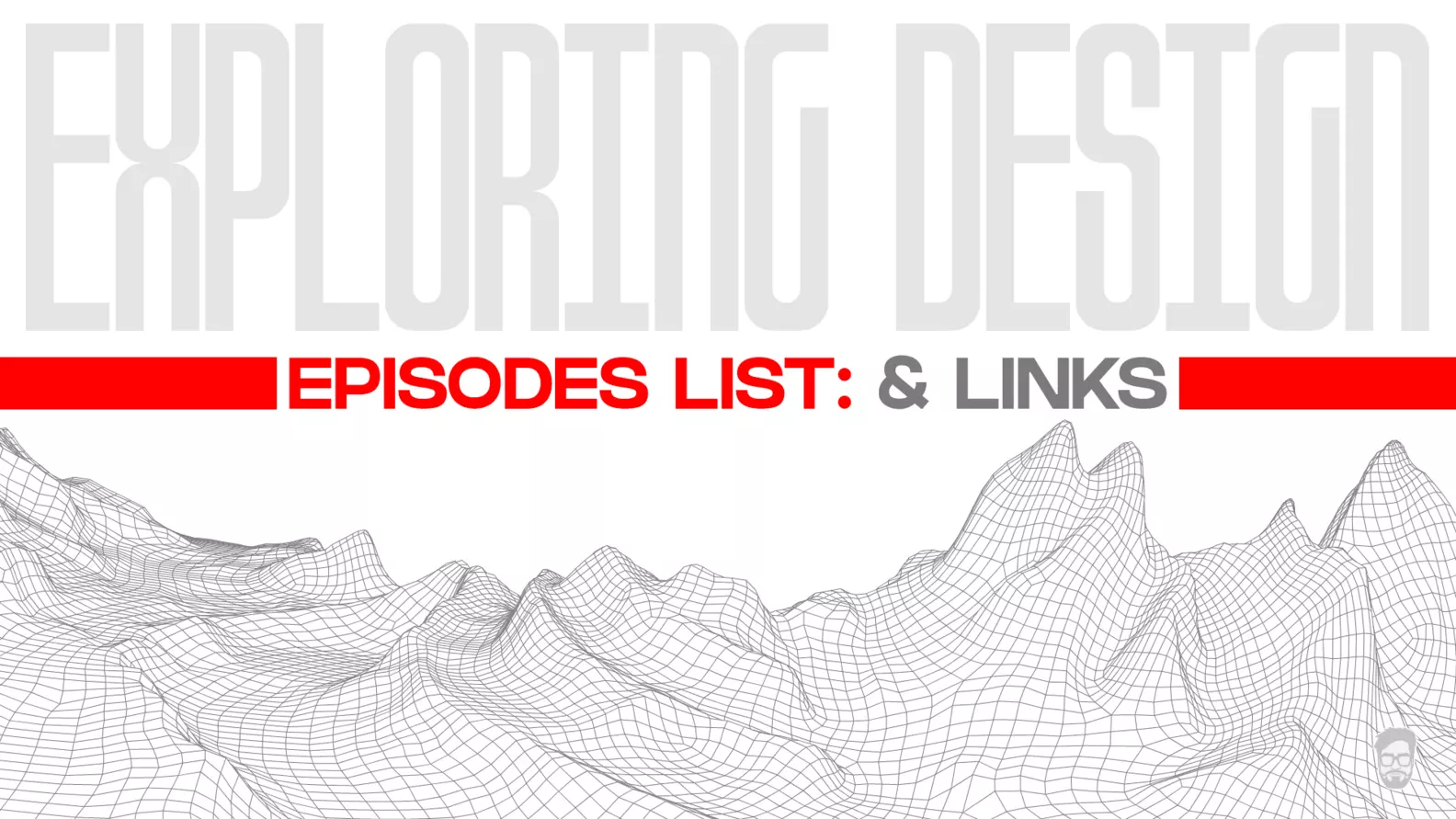 [Exploring Design] Episodes List: & Links