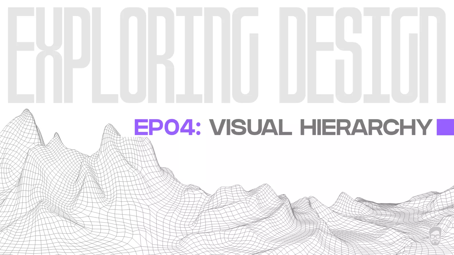 [Exploring Design] Ep04: Visual Hierarchy